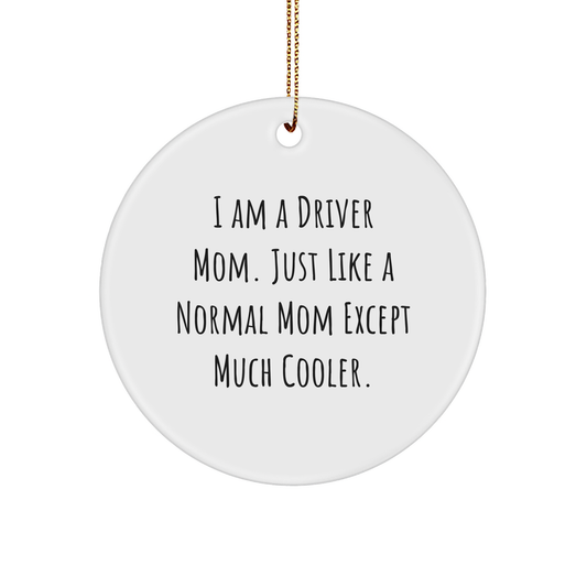 Funny Driver Mom Gifts from Mom to Driver, Circle Ornament for Driver's Home, I Am A Driver Mom, Christmas Unique Gifts - Image 1