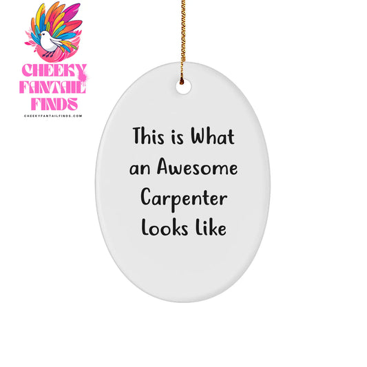Carpenter Gifts from Friends - Funny Inspirational Oval Ornament for Christmas - This Is What An Awesome Carpenter Looks Like - Image 1