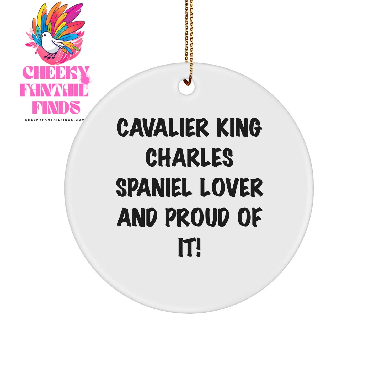 Cavalier King Charles Spaniel Dog Lover Gifts from Friends and Family for Christmas Unique Circle Ornament, Funny Quote 'Cavalier King Charles Spaniel Lover And Proud Of It!' - Image 1