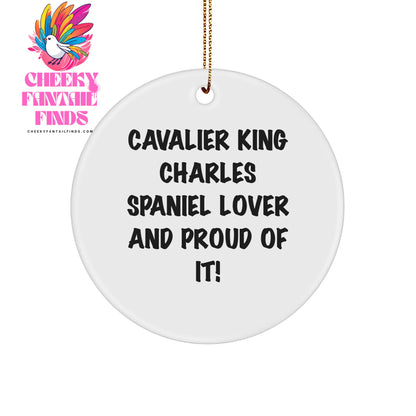 Cavalier King Charles Spaniel Dog Lover Gifts from Friends and Family for Christmas Unique Circle Ornament, Funny Quote 'Cavalier King Charles Spaniel Lover And Proud Of It!' - Image 1