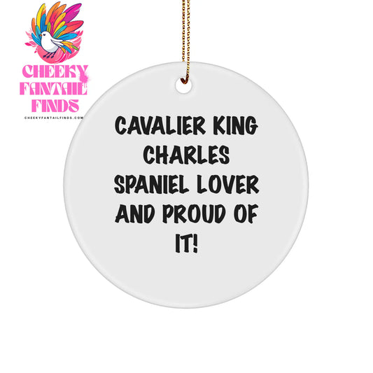 Cavalier King Charles Spaniel Dog Lover Gifts from Friends and Family for Christmas Unique Circle Ornament, Funny Quote 'Cavalier King Charles Spaniel Lover And Proud Of It!' - Image 1