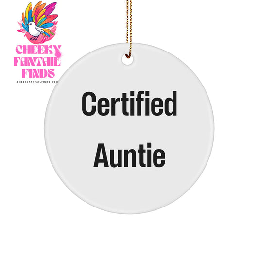 Certified Auntie Gifts: Funny White Sturdy MDF Circle Ornament for Auntie's Christmas, Gifts from Mom or Grandma for the Best Auntie Ever - Image 1