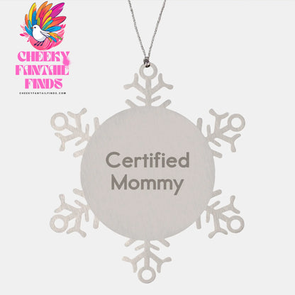 Certified Mommy Snowflake Ornament, Shatterproof Stainless Steel, Christmas Unique Gift for Mommy, Funny Quote - Image 1
