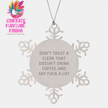 Clerk Snowflake Ornament Gifts from Friends for Christmas Don't Trust A Clerk That Doesn't Drink Coffee And Say - Image 1