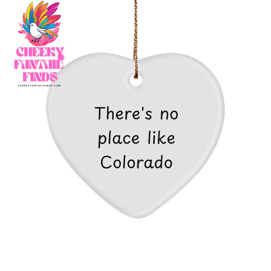 Colorado Heart Ornament, Funny Quote 'There's No Place Like Colorado' Gifts for Him, Her, Friends, Coworkers, Family, Christmas Unique Gifts from Men, Women, Family - Image 1