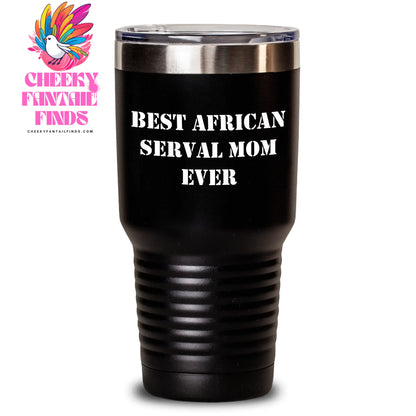 Cute Best African Serval Mom Ever Tumbler Gifts for Father's Day Unique Gifts for African Serval Cat Lovers - Main