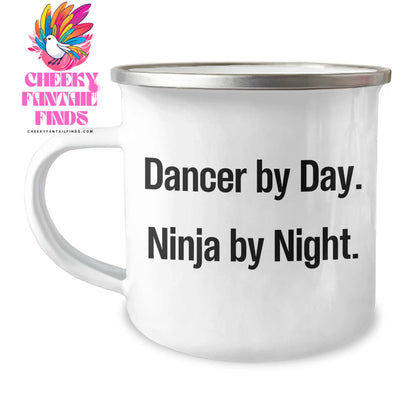 Dancer By Day, Ninja By Night, Camping Mug Funny Gifts for Dancers from Friends, Unique Mother's Day Unique Gifts for Dancer Lovers - Image 1