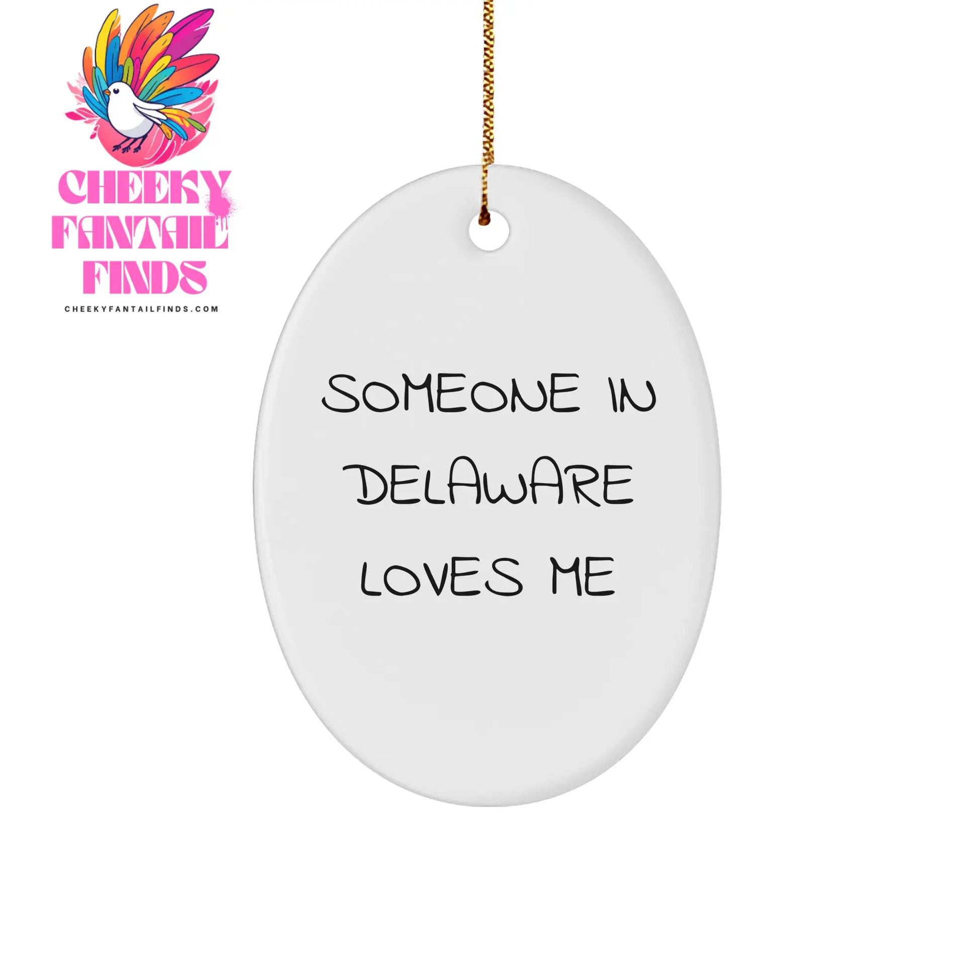 Delaware Love Funny Oval Ornament Gifts from Friends to Delaware Residents' Homes, Unique Christmas Unique Gifts, Someone in Delaware Loves Me Quote, Oval Ornament with Gold Cord - Image 1