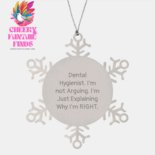 Dental Hygienist Gifts from Friends and Family, Snowflake Ornament for Christmas, Explaining Why I'm Right, Dental Hygienist Humor, Unique Christmas Unique Gift (157 characters) - Image 1