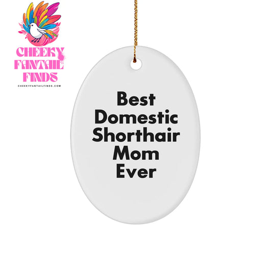 Domestic Shorthair Cat Mom Love Funny Gifts for Cat Lovers - Best Domestic Shorthair Mom Ever Oval Ornament - Unique Christmas Unique Gifts for Women - Image 1
