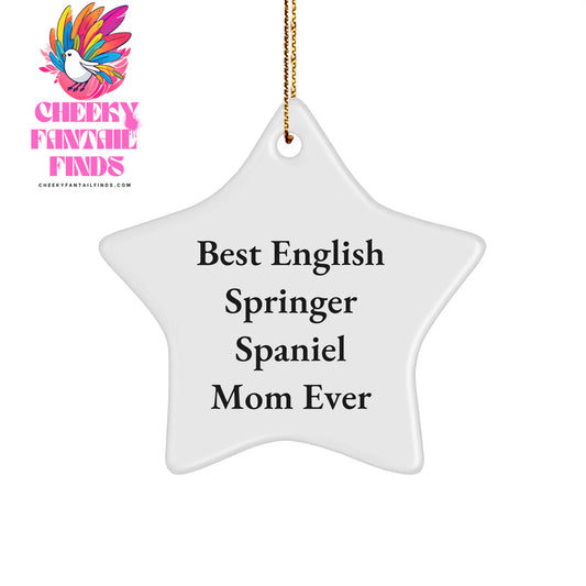 English Springer Spaniel Dog Mom Best Gifts Ever Funny Christmas Star Ornament for English Springer Spaniel Dog Lovers, Gifts from Family to Daughter - Image 1