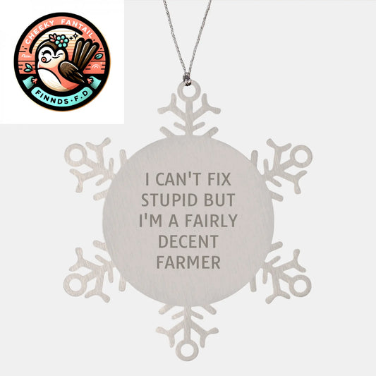 Farmer's Christmas Snowflake Ornament, I Can't Fix Stupid But I'm A Fairly Decent Farmer Quote, Gifts for Men and Women, Unique Christmas Unique Gifts from Friends - Image 1