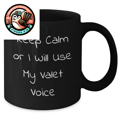 Father's Day Unique Valet Gifts from Friends - Keep Calm Or I Will Use My Valet Voice Black Coffee Mug, Microwave and Dishwasher Safe - Additional