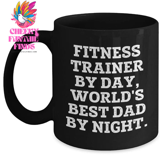 Fitness Trainers' Humorous Mug, Funny Gift from Men, Unique Father's Day Unique Gift for Fitness Trainers, 'Fitness Trainer By Day, World's Best Dad By Night.' - Main