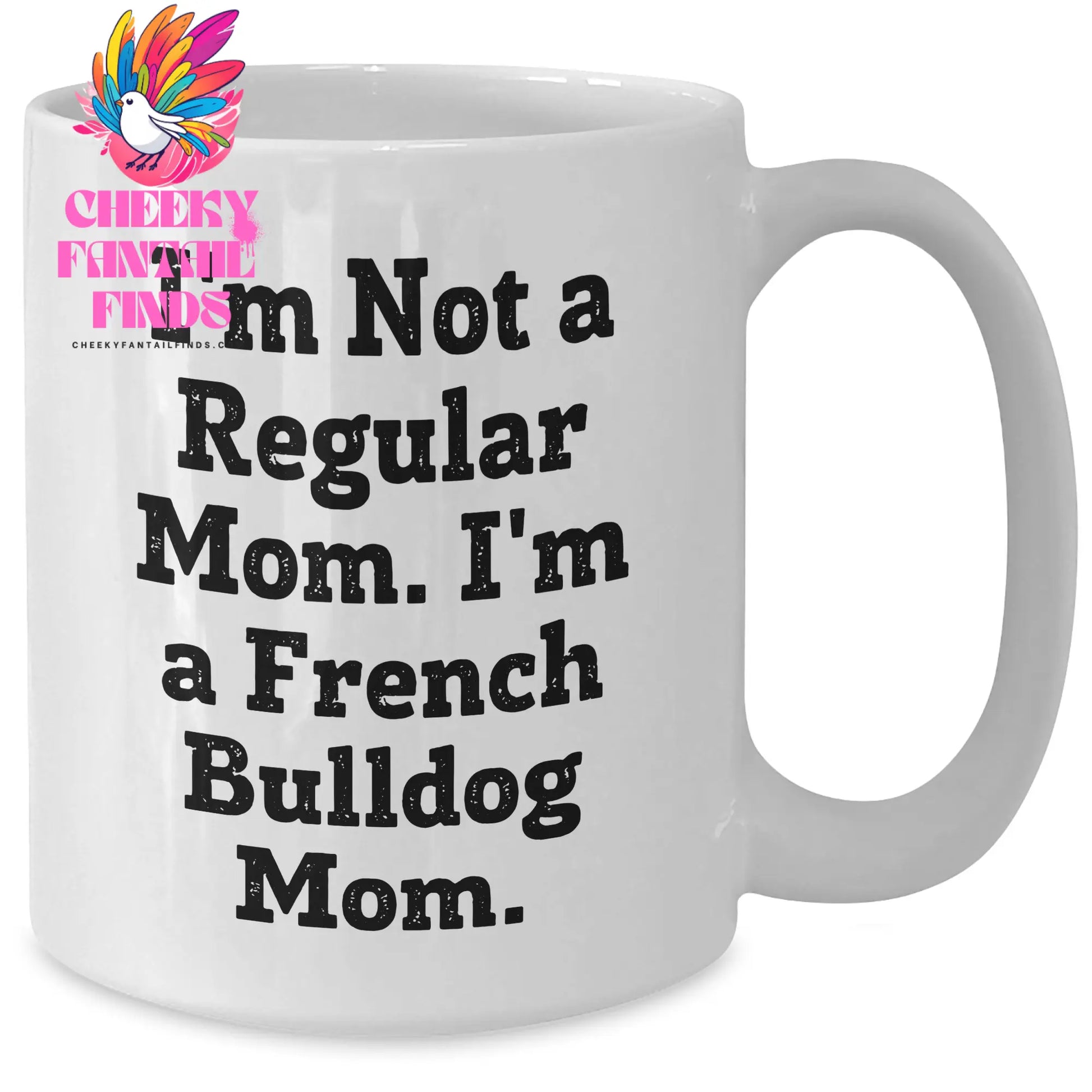 French Bulldog Mom Gifts, I'm Not A Regular Mom, Unique White Coffee Mugs for Men, Funny Quote Gifts from Friends, Gifts for French Bulldog Lovers on Father's Day - Additional