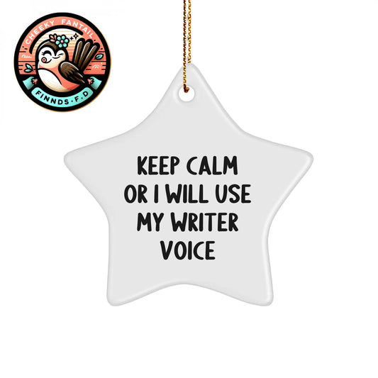 Fun Writer Gifts from Friends for Christmas - Keep Calm Or I Will Use My Writer Voice Star Ornament, Durable MDF with High-Gloss Finish, Perfect for Writer's Home Office or Desk - Image 1