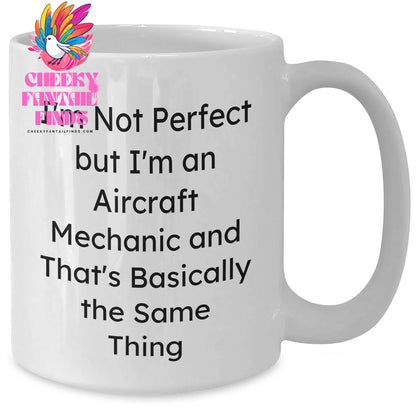 Funny Aircraft Mechanic Gifts for Men - 'I'm Not Perfect But I'm An Aircraft Mechanic' White Coffee Mug, Gifts from Family to Dad on Father's Day - Additional