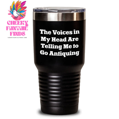 Funny Antiquing Gifts from Friends or Family for Mom's Unique Taste of Adventure, 'The Voices In My Head Are Telling Me To Go Antiquing' Tumbler for Her, Antiquing Enthusiast's Favorite Gift - Main