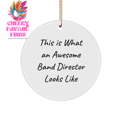 Funny Band Director Gifts from Friends for Christmas - Circle Ornament with Quote 'This Is What An Awesome Band Director Looks Like' - Image 1