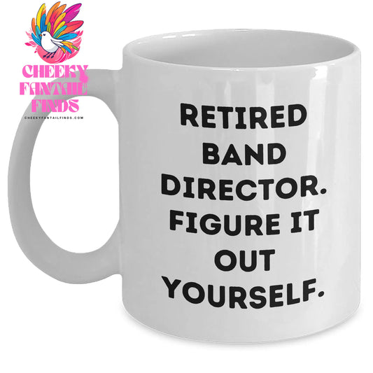 Funny Band Director Gifts from Men for Father's Day - 'Figure It Out Yourself' White Coffee Mug, 11oz or 15oz, Ceramic, Microwave, Dishwasher Safe - Main