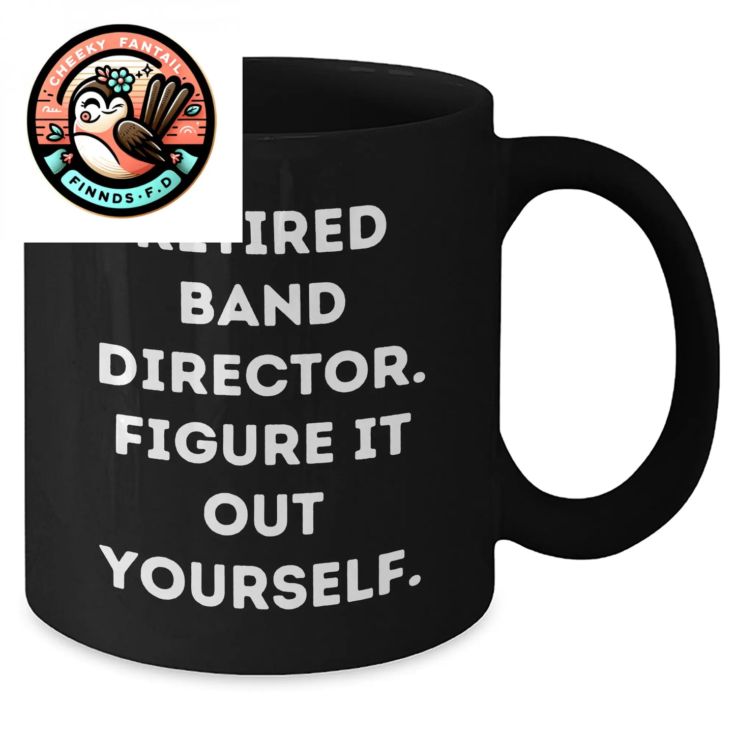 Funny Band Director Gifts from Men to Unique Black Coffee Mug for Father's Day - 'Figure It Out Yourself' Quote - Additional