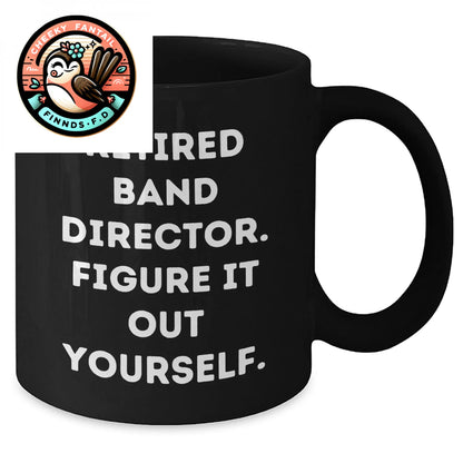 Funny Band Director Gifts from Men to Unique Black Coffee Mug for Father's Day - 'Figure It Out Yourself' Quote - Additional