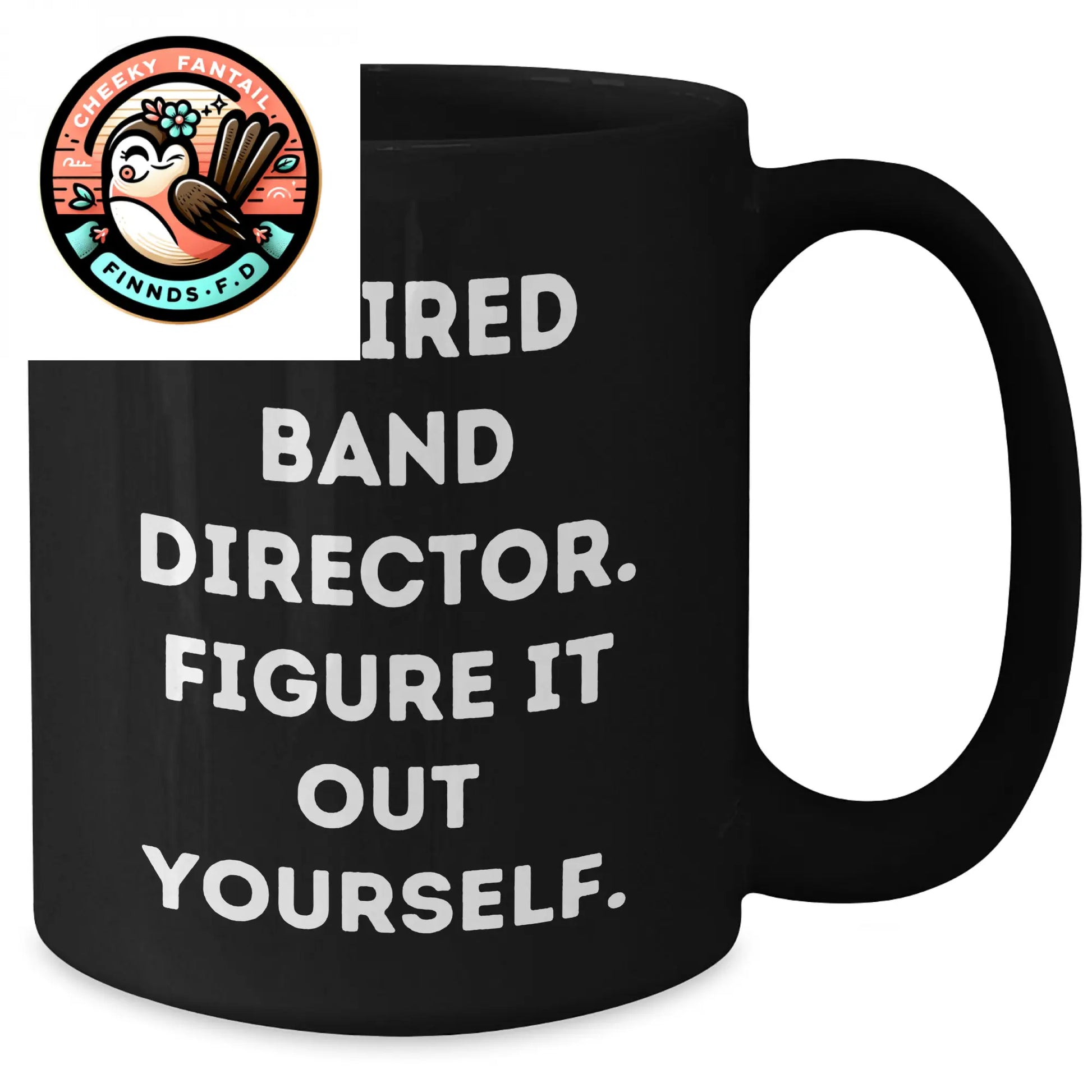 Funny Band Director Gifts from Men to Unique Black Coffee Mug for Father's Day - 'Figure It Out Yourself' Quote - Additional