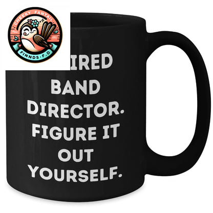 Funny Band Director Gifts from Men to Unique Black Coffee Mug for Father's Day - 'Figure It Out Yourself' Quote - Additional