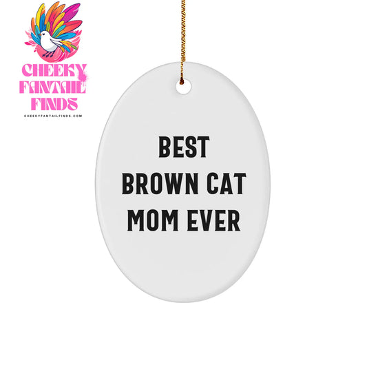 Funny Brown Cat Christmas Oval Ornament - Unique Xmas Gifts For Brown Cat Moms - Best Brown Cat Mom Ever - Image 1
