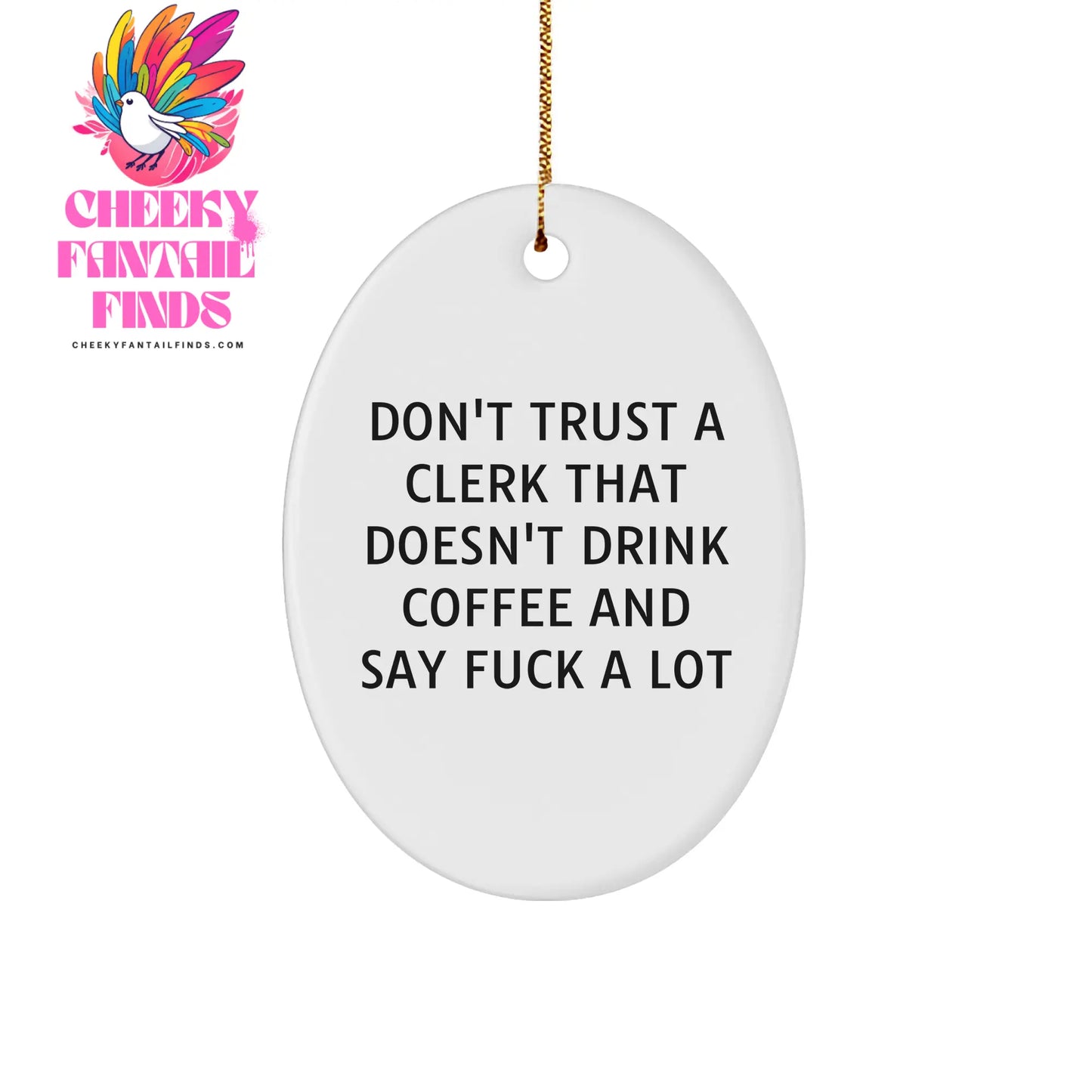 Funny Clerk Gift Ideas Don't Trust A Clerk That Doesn't Drink Coffee And Say F--k A Lot Oval Ornament for Christmas Unique Gifts from Friends to Clerk Gifts for Men Women Coworkers Family - Image 1