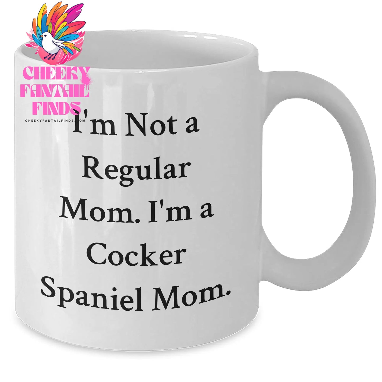 Funny Cocker Spaniel Mom Gifts from Men to Cocker Spaniel Dog Lovers on Father's Day - 'I'm Not A Regular Mom. I'm A Cocker Spaniel Mom.' White Coffee Mug - Additional