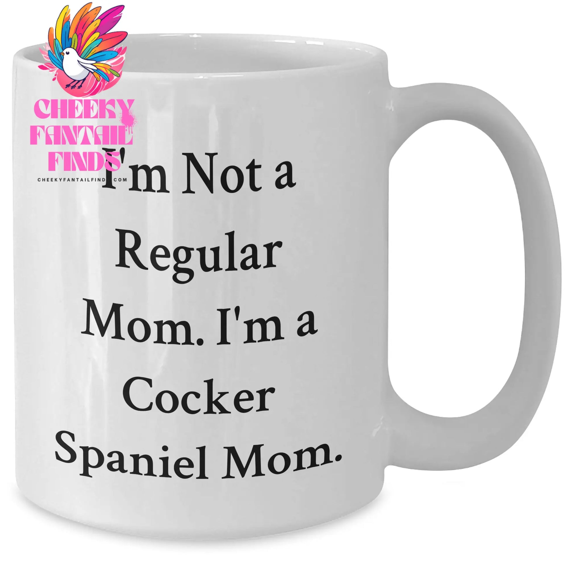 Funny Cocker Spaniel Mom Gifts from Men to Cocker Spaniel Dog Lovers on Father's Day - 'I'm Not A Regular Mom. I'm A Cocker Spaniel Mom.' White Coffee Mug - Additional