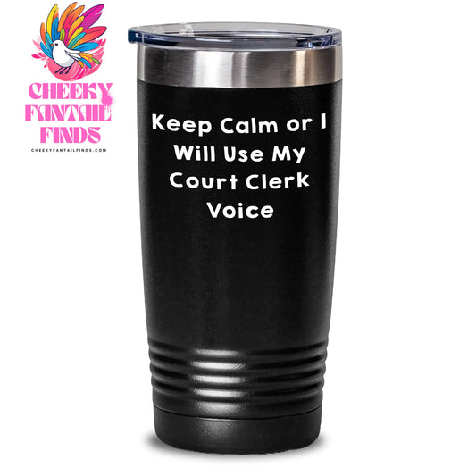 Funny Court Clerk Gifts Keep Calm Or I Will Use My Court Clerk Voice, Court Clerk Tumbler for Men or Women, Father's Day Unique Gifts from Friends, Coworkers, or Family - Main