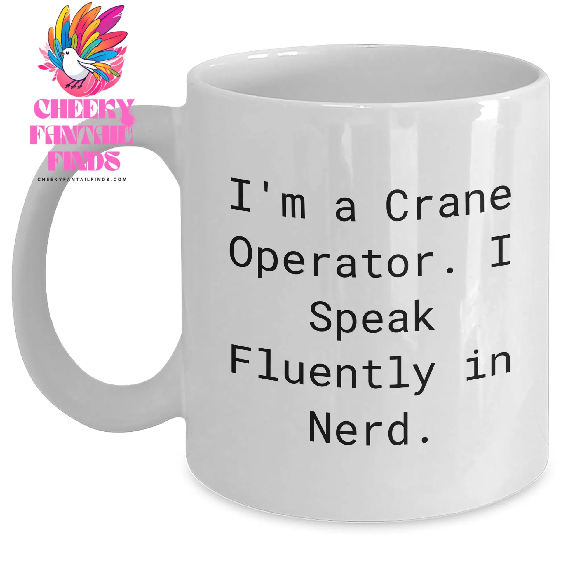 Funny Crane Operator Gifts - 'I'm A Crane Operator. I Speak Fluently In genius.' White Coffee Mug for Dad on Father's Day from Family - Main