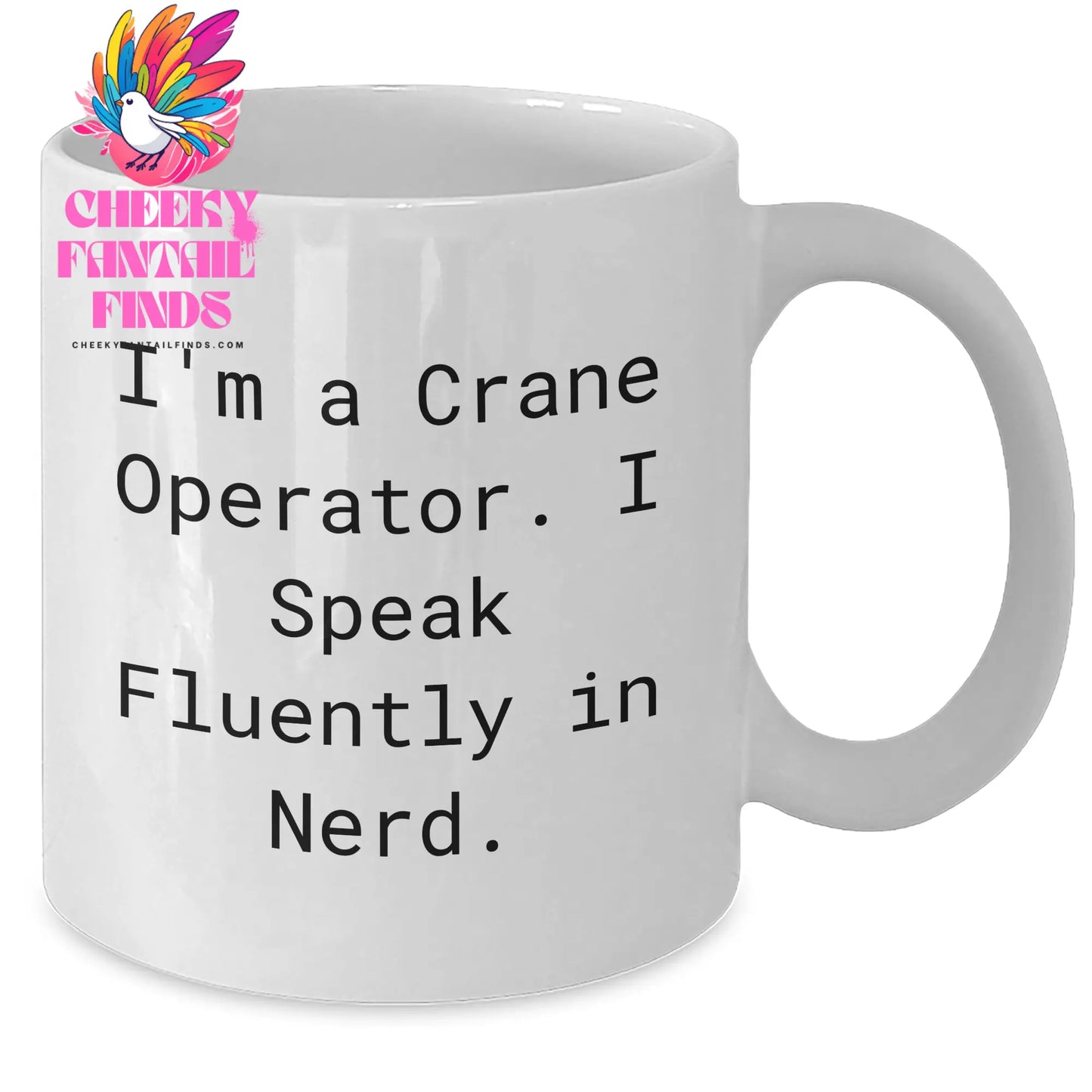 Funny Crane Operator Gifts - 'I'm A Crane Operator. I Speak Fluently In genius.' White Coffee Mug for Dad on Father's Day from Family - Additional