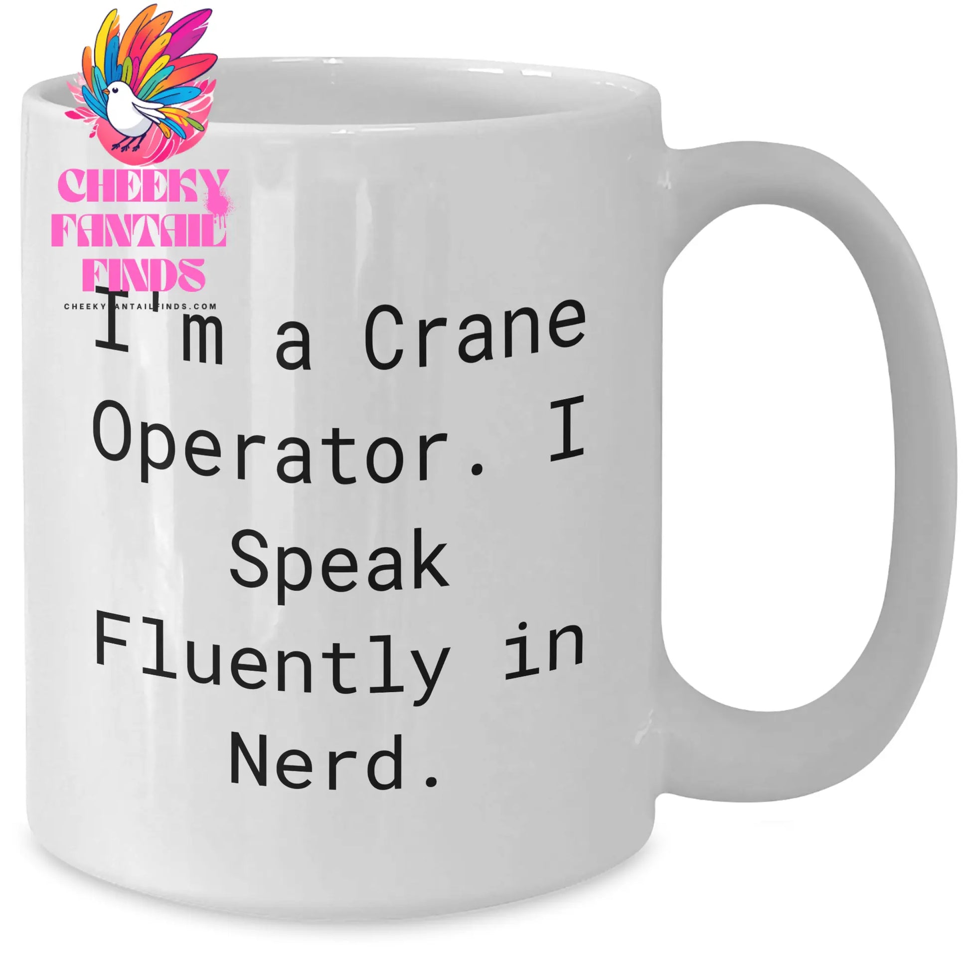 Funny Crane Operator Gifts - 'I'm A Crane Operator. I Speak Fluently In genius.' White Coffee Mug for Dad on Father's Day from Family - Additional