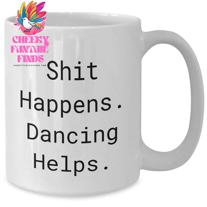 Funny Dancing Gifts for Men - Shit Happens. Dancing Helps. White Coffee Mug for Father's Day - Additional
