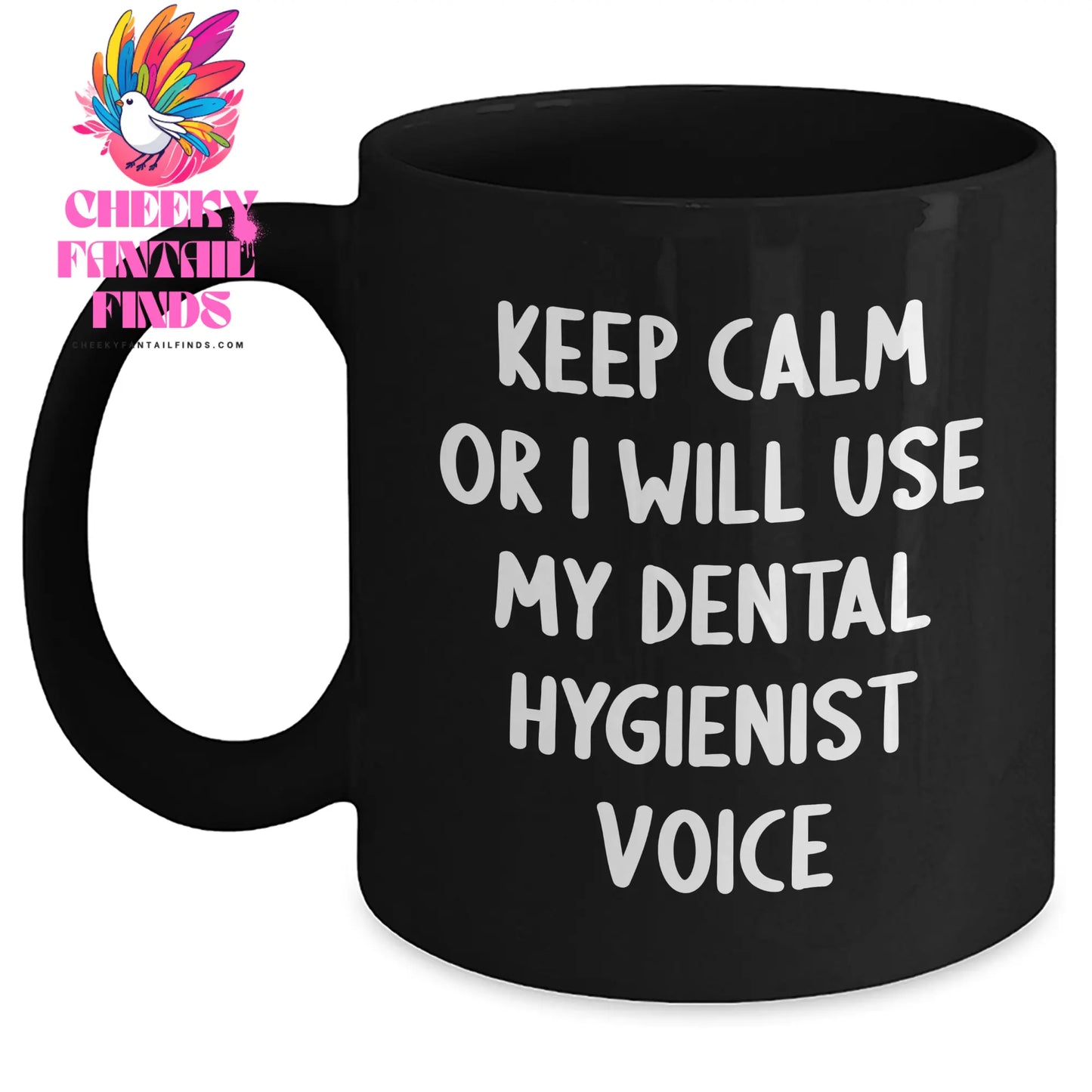 Funny Dental Hygienist Gifts, Keep Calm Or I Will Use My Dental Hygienist Voice, Black Coffee Mug, Father's Day Unique Gifts from Men to Dental Hygienist - Main