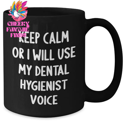 Funny Dental Hygienist Gifts, Keep Calm Or I Will Use My Dental Hygienist Voice, Black Coffee Mug, Father's Day Unique Gifts from Men to Dental Hygienist - Additional