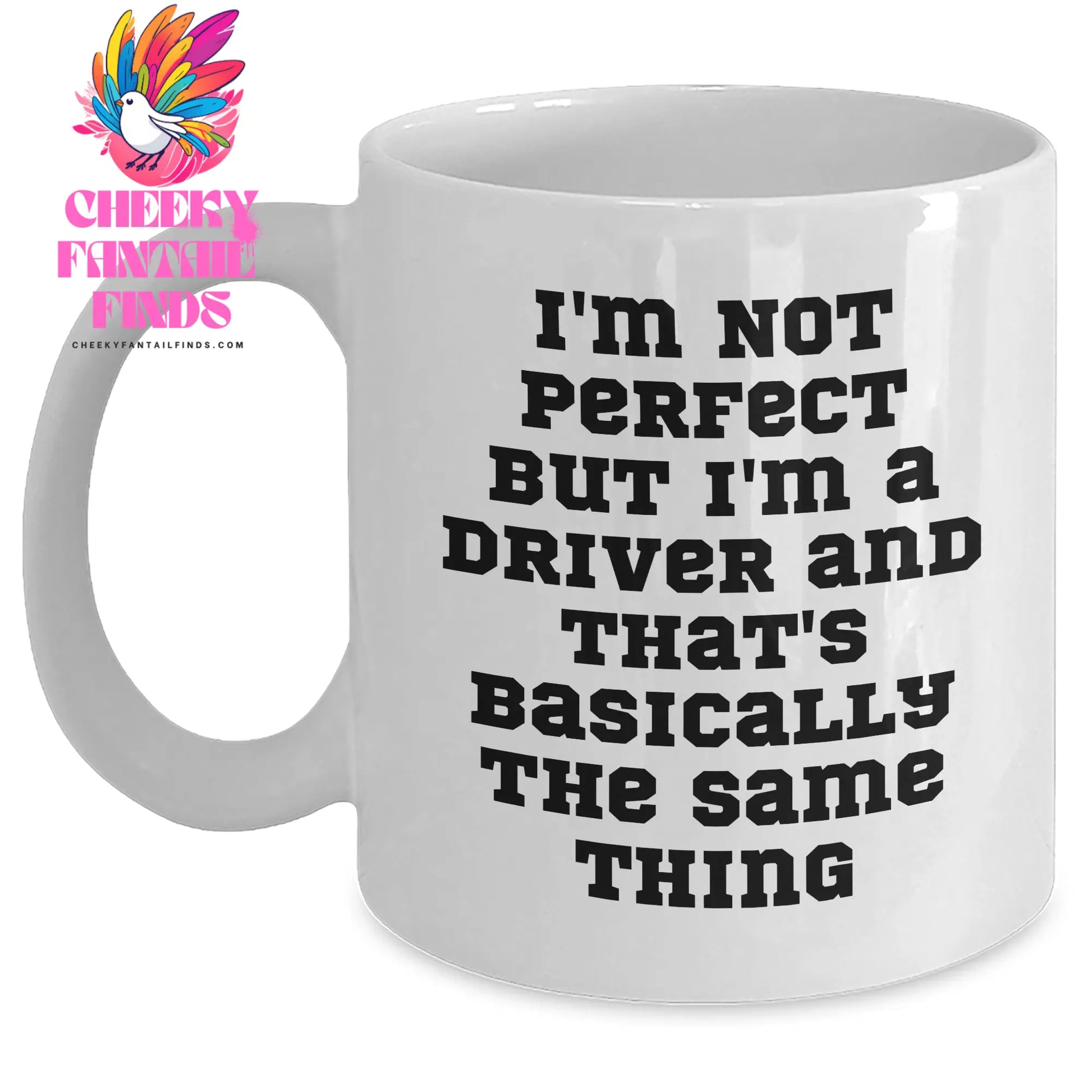 Funny Driver Gifts for Him - 'I'm Not Perfect' White Coffee Mug - White, 11oz/15oz, Ceramic, Microwave & Dishwasher Safe - Main