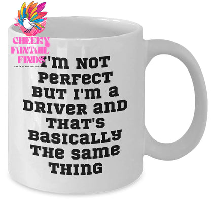 Funny Driver Gifts for Him - 'I'm Not Perfect' White Coffee Mug - White, 11oz/15oz, Ceramic, Microwave & Dishwasher Safe - Additional