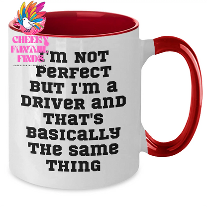 Funny Driver Gifts for Men - I'm Not Perfect Two Tone Coffee Mug for Father's Day, Gifts from Friends or Family - Additional