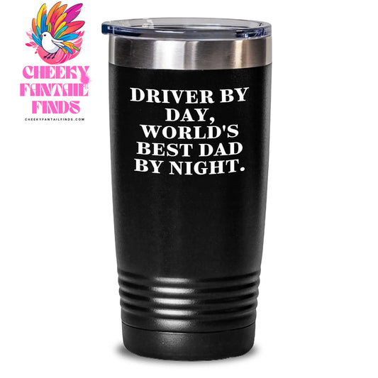 Funny Driver Gifts from Men, Unique Tumbler for Driver By Day, World's Best Dad By Night. - 20oz or 30oz Capacity, Stainless Steel / Powder Coating, Gift for Father's Day - Main
