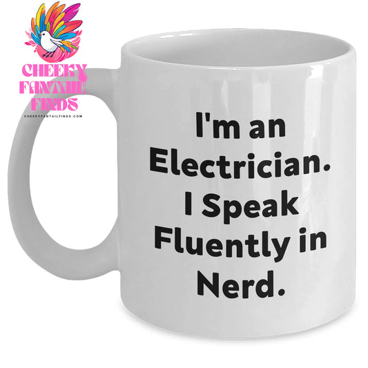 Funny Electrician Gifts for Men - I'm An Electrician. I Speak Fluently In genius. White Coffee Mug, 11oz or 15oz Capacity, Ceramic, Gifts from Family to Electrician on Father's Day - Main