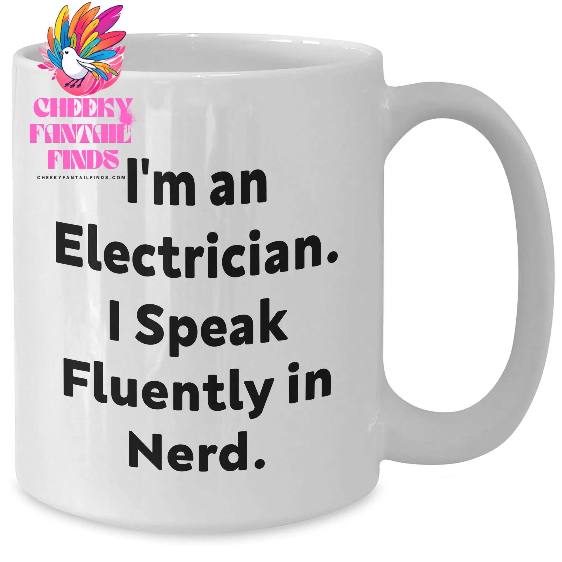 Funny Electrician Gifts for Men - I'm An Electrician. I Speak Fluently In genius. White Coffee Mug, 11oz or 15oz Capacity, Ceramic, Gifts from Family to Electrician on Father's Day - Additional