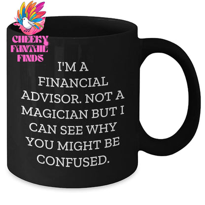 Funny Financial Advisor Gifts from Friends for Him - I'm No Magician But... Black Coffee Mug, Father's Day Unique - Additional