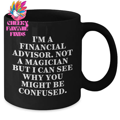 Funny Financial Advisor Gifts from Men Gifts for Him Black Coffee Mug I'm A Financial Advisor Not A Magician But I Can See Why You Might Be Confused - Additional