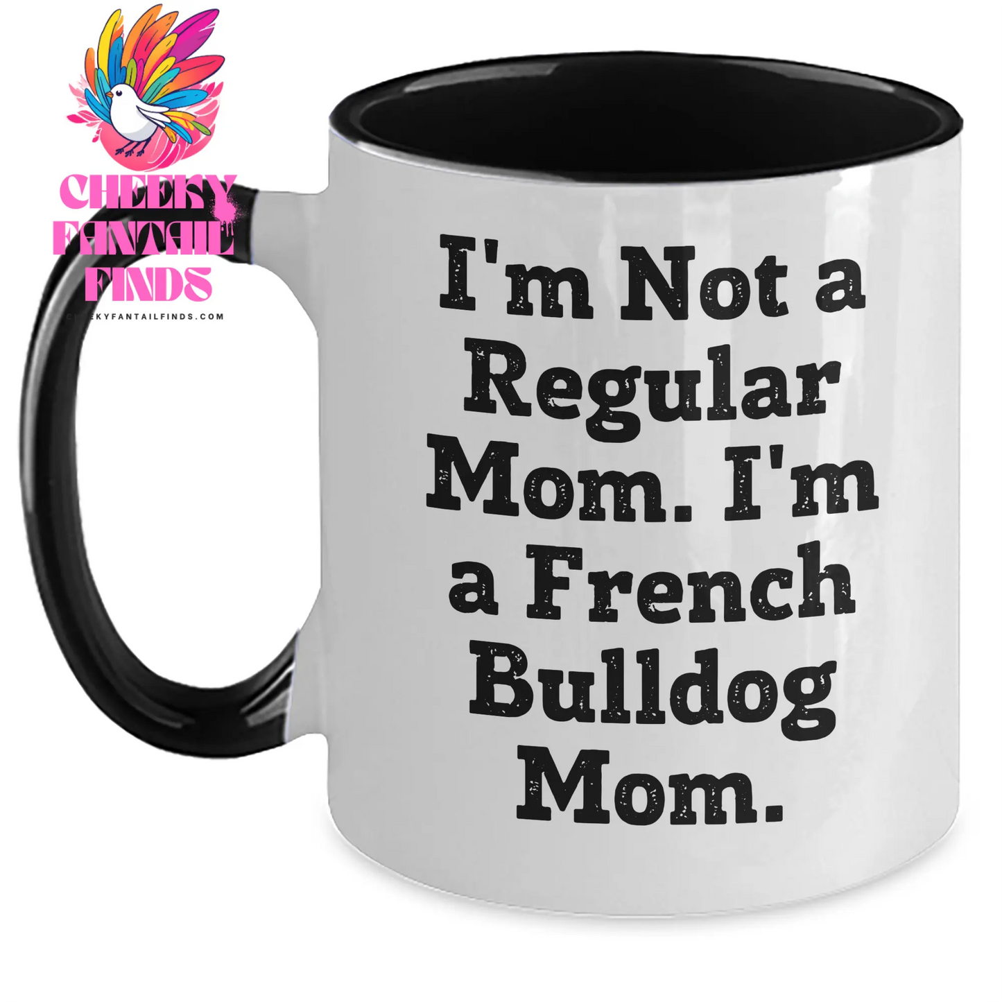 Funny French Bulldog Mom Gifts - I'm Not A Regular Mom. I'm A French Bulldog Mom. Two Tone Coffee Mug, Father's Day Unique Gifts from Mom to French Bulldog Dad - Main