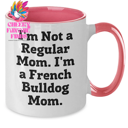 Funny French Bulldog Mom Gifts - I'm Not A Regular Mom. I'm A French Bulldog Mom. Two Tone Coffee Mug, Father's Day Unique Gifts from Mom to French Bulldog Dad - Additional