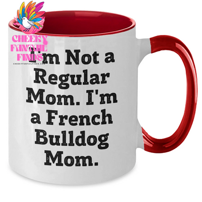 Funny French Bulldog Mom Gifts - I'm Not A Regular Mom. I'm A French Bulldog Mom. Two Tone Coffee Mug, Father's Day Unique Gifts from Mom to French Bulldog Dad - Additional